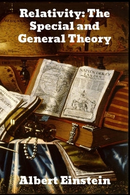 Relativity: The Special and General Theory by Einstein, Albert