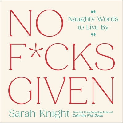 No F*cks Given: Naughty Words to Live by by Knight, Sarah