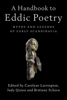 A Handbook to Eddic Poetry: Myths and Legends of Early Scandinavia by Larrington, Carolyne