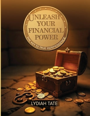 Unleashing Financial Freedom: Financial Freedom by Tate, Lydiah