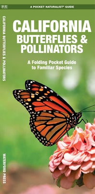 California Butterflies & Pollinators: A Folding Pocket Guide to Familiar Species by Kavanagh, James