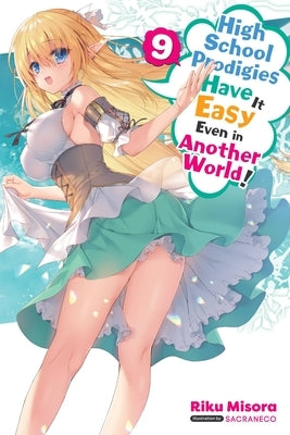 High School Prodigies Have It Easy Even in Another World!, Vol. 9 (Light Novel): Volume 9 by Misora, Riku