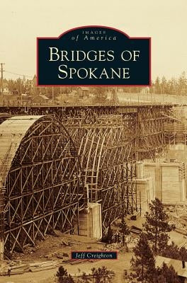 Bridges of Spokane by Creighton, Jeff