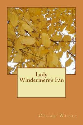 Lady Windermere's Fan by Oscar Wilde