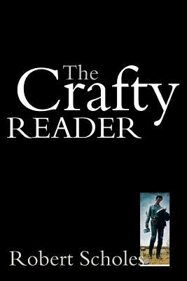 The Crafty Reader by Scholes, Robert