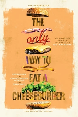 The Only Way to Eat a Cheeseburger by Vercellino, Joe