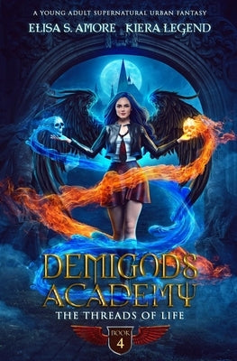 Demigods Academy - Book 4: The Threads Of Life by S. Amore, Elisa