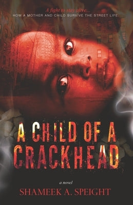 A Child of A Crack Head by Klem, Kelly J.
