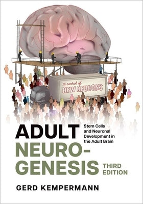 Adult Neurogenesis: Stem Cells and Neuronal Development in the Adult Brain by Kempermann, Gerd