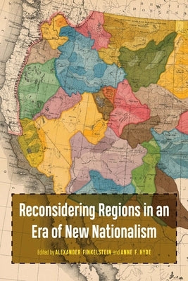 Reconsidering Regions in an Era of New Nationalism by Finkelstein, Alex