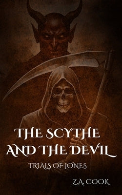 The Scythe and The Devil: Trials of Jones by Cook, Z. a.