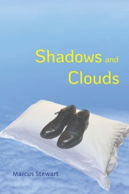 Shadows and Clouds by Stewart, Marcus