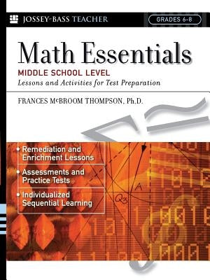 Math Essentials, Middle School Level: Lessons and Activities for Test Preparation by Thompson, Frances McBroom