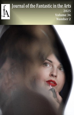 Journal of the Fantastic in the Arts - 36.2 by Jfa