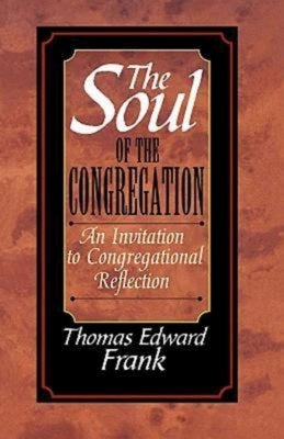 The Soul of the Congregation by Frank, Thomas E.