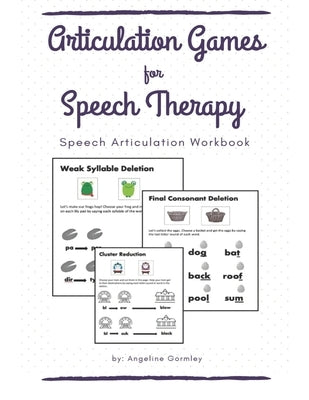 Articulation Games For Speech Therapy: Speech Articulation Workbook by Gormley, Angeline