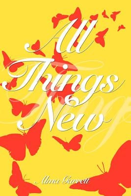 All Things New by Garrett, Alma