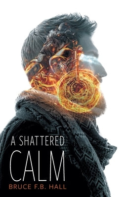 A Shattered Calm by Hall, Bruce F. B.