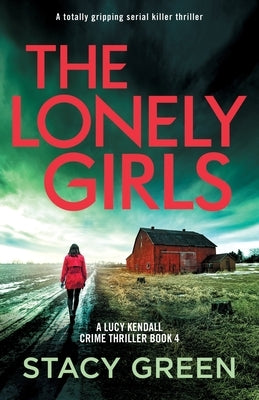 The Lonely Girls: A totally gripping serial killer thriller by Green, Stacy