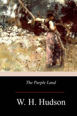 The Purple Land by Hudson, W. H.