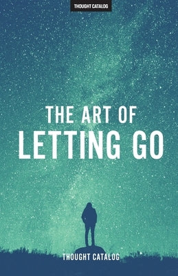 The Art of Letting Go by Thought Catalog