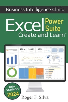 Excel Power Suite - Business Intelligence Clinic: Create and Learn by Silva, Daniane