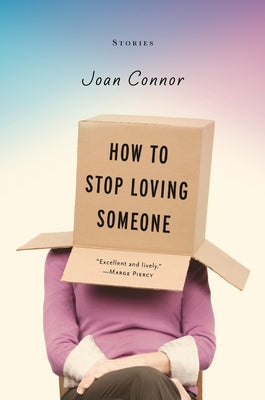 How to Stop Loving Someone by Connor, Joan