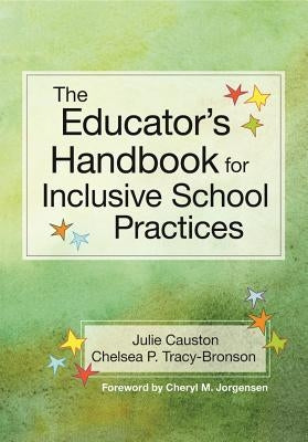 The Educator's Handbook for Inclusive School Practices by Causton, Julie