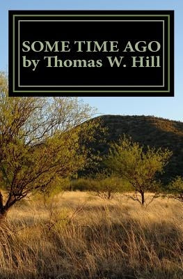 Some Time Ago: Growing Up In Western North Carolina by Hill, Thomas W.