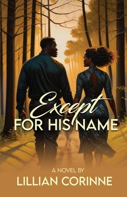 Except for His Name by Corinne, Lillian