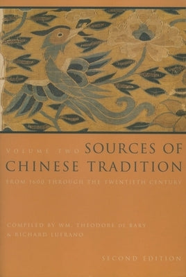 Sources of Chinese Tradition: From 1600 Through the Twentieth Century by Bary, Wm Theodore de