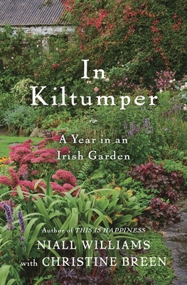 In Kiltumper: A Year in an Irish Garden by Williams, Niall