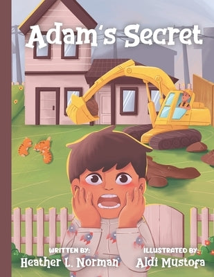 Adam's Secret: A Children Picture Story Book About Hiding Secrets From Parents: Suitable For Young Readers Ages 6-8: Back To School B by Norman, Heather L.