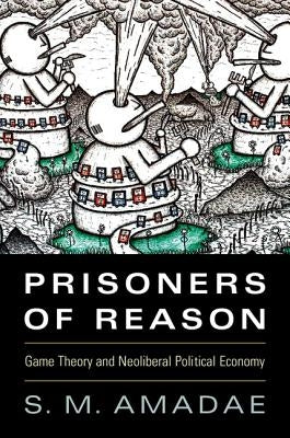 Prisoners of Reason by Amadae, S. M.