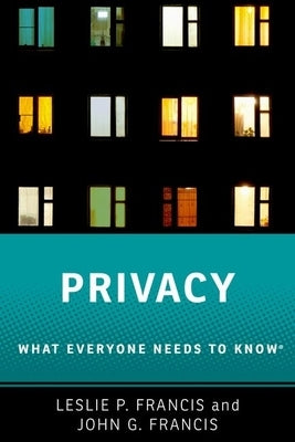 Privacy: What Everyone Needs to Know(r) by Francis, Leslie P.