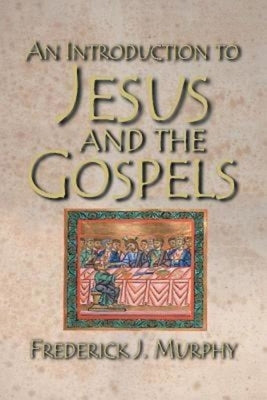 An Introduction to Jesus and the Gospels 18183 by Murphy, Frederick J.