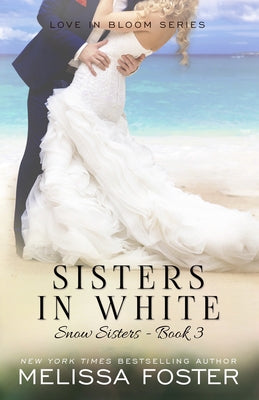 Sisters in White: Love in Bloom: Snow Sisters, Book 3 by Foster, Melissa