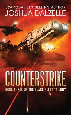 Counterstrike: Black Fleet Trilogy, Book 3 by Dalzelle, Joshua