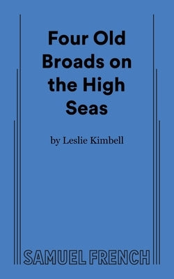 Four Old Broads on the High Seas by Kimbell, Leslie