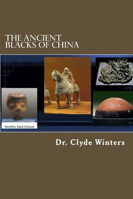 The Ancient Blacks of China by Winters, Clyde