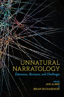 Unnatural Narratology: Extensions, Revisions, and Challenges by Alber, Jan