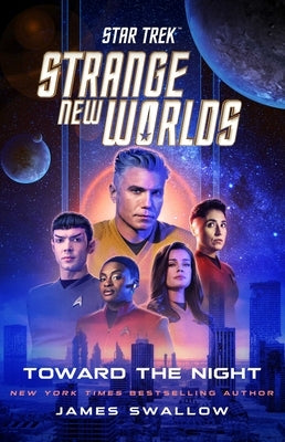 Star Trek: Strange New Worlds: Toward the Night by Swallow, James