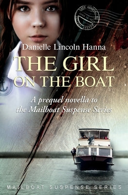 The Girl on the Boat: A prequel novella to the Mailboat Suspense Series by Lincoln Hanna, Danielle
