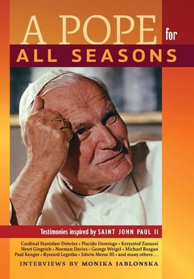 A Pope for All Seasons: Testimonies Inspired by Saint John Paul II by Jablonska, Monika