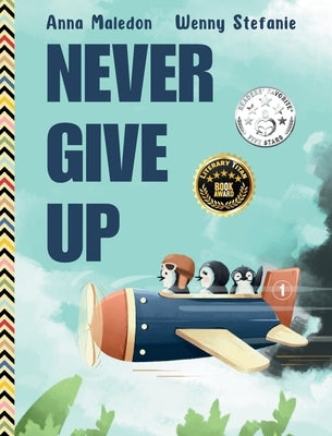 Never Give Up: 2 in 1: Inspirational, encouraging children's picture book AND graduation gift book with extra pages for leaving messa by Maledon, Anna