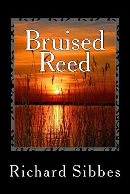 Bruised Reed by Sibbes, Richard