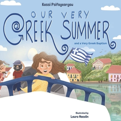 Our Very Greek Summer: and a Very Greek Baptism by Mocelin, Laura