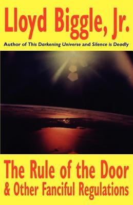 The Rule of the Door and Other Fanciful Regulations by Biggle, Lloyd, Jr.