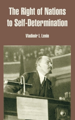 The Right of Nations to Self-Determination by Lenin, Vladimir Ilich