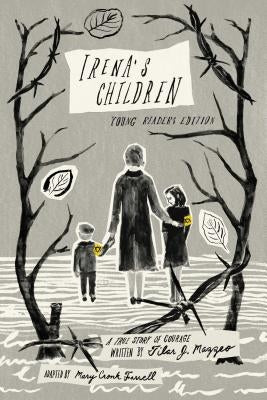 Irena's Children: Young Readers Edition; A True Story of Courage by Mazzeo, Tilar J.